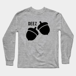 Deez nuts- a funny saying design featuring acorns Long Sleeve T-Shirt